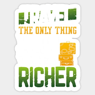 Travel, the only thing you buy that makes you richer Sticker